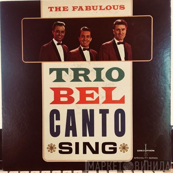 Trio Bel Canto - The Fabulous Trio Bel Canto Sing