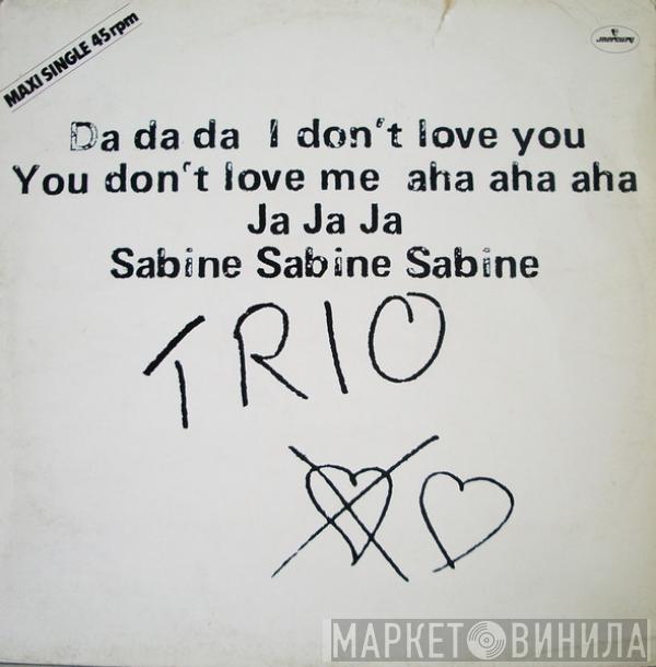 Trio - Da Da Da I Don't Love You You Don't Love Me Aha Aha Aha / Ja Ja Ja / Sabine Sabine Sabine