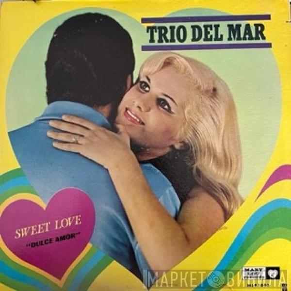 Trio Del Mar - Sweet Love 