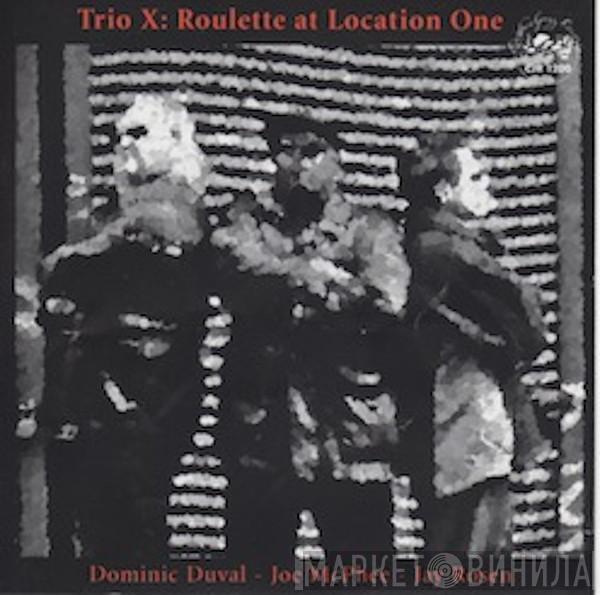 Trio-X - Roulette At Location One