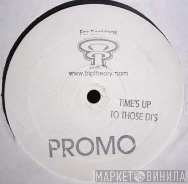 Trip Theory - Time's Up / To Those DJs