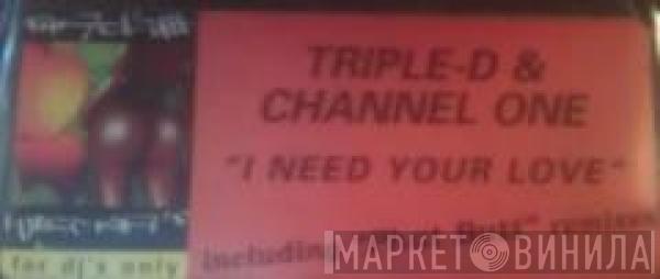 Triple D, Channel One  - I Need Your Love