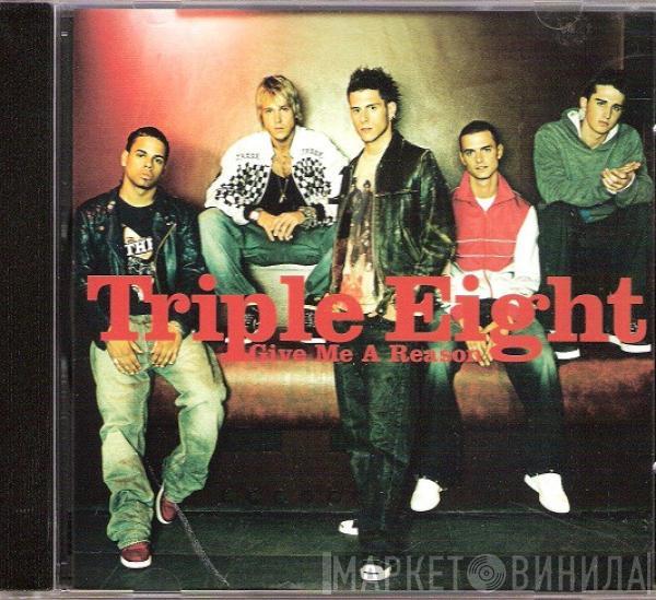 Triple Eight - Give Me A Reason