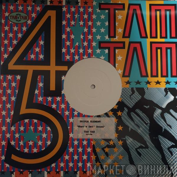 Triple Element - What's Dat Sound