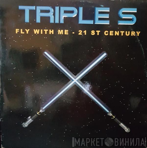  Triple S  - Fly With Me - 21st Century