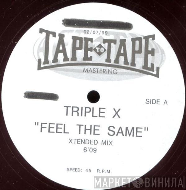  Triple X  - Feel The Same (Xtended Mix)