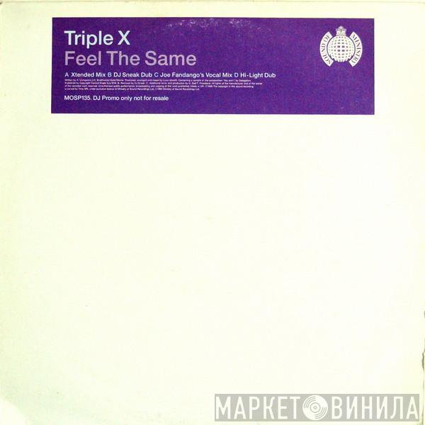 Triple X - Feel The Same