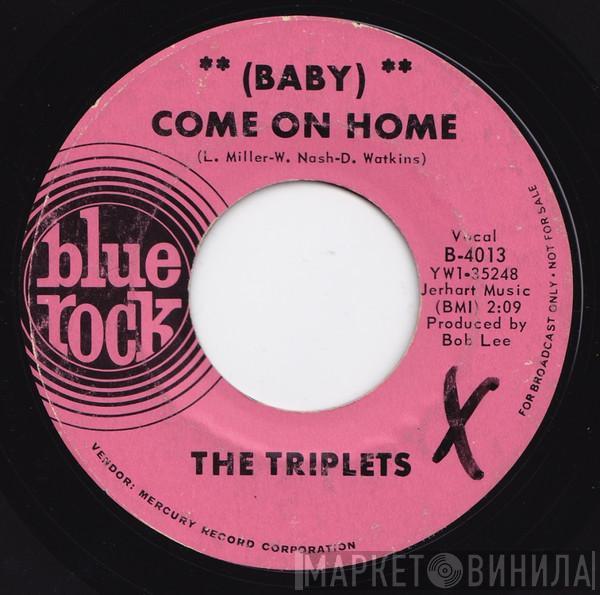 Triplets  - (Baby) Come On Home / Hey Little Girl