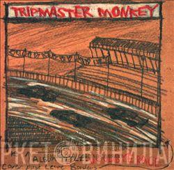 Tripmaster Monkey - Goodbye Race