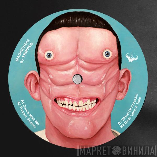 Tripped - MADINCH002