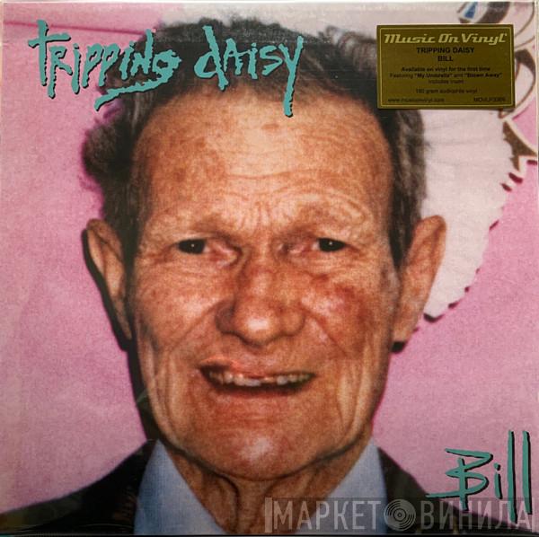 Tripping Daisy - Bill