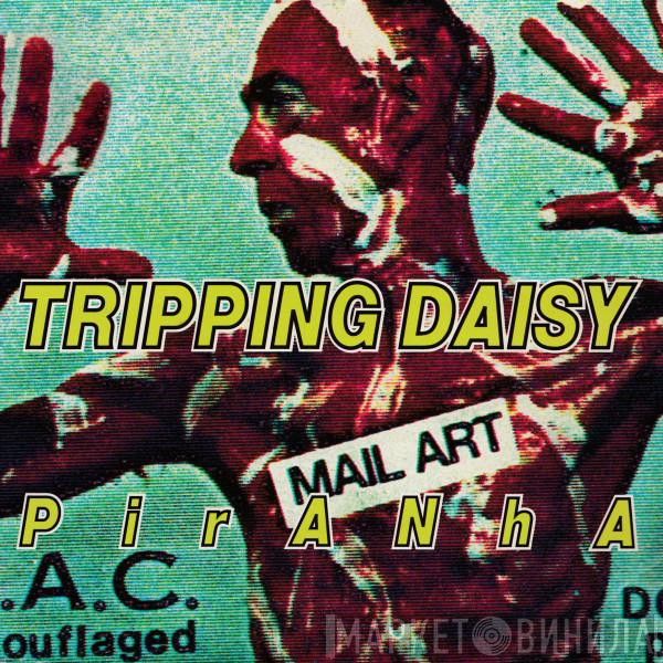 Tripping Daisy - PirANhA