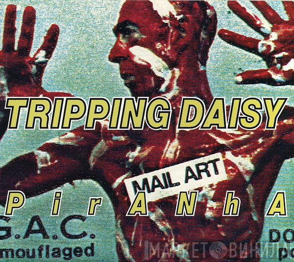 Tripping Daisy - Piranha