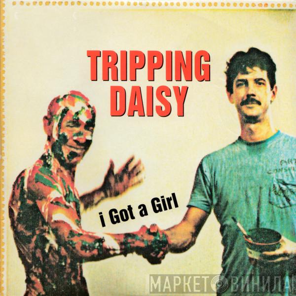 Tripping Daisy - i Got A Girl