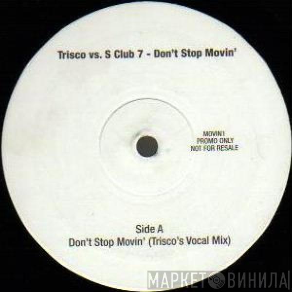 Trisco, S Club 7 - Don't Stop Movin'