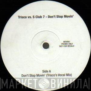 Trisco, S Club 7 - Don't Stop Movin'