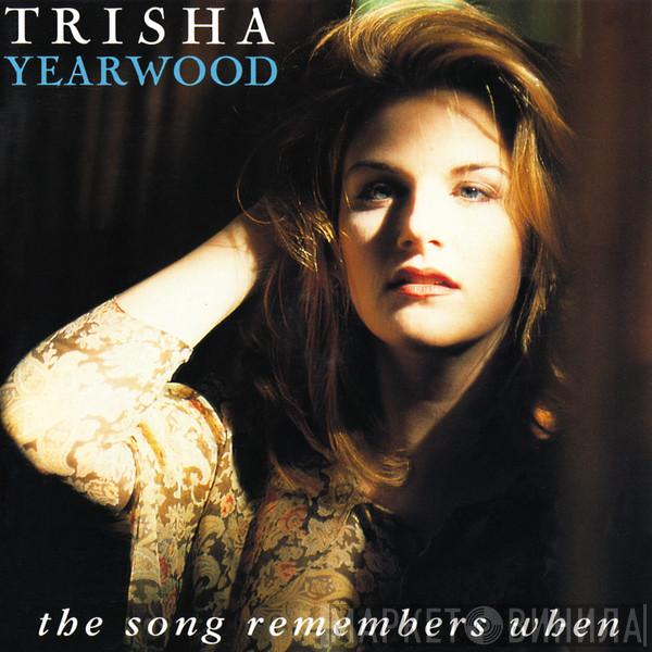 Trisha Yearwood - The Song Remembers When