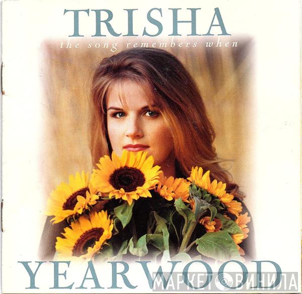 Trisha Yearwood - The Song Remembers When
