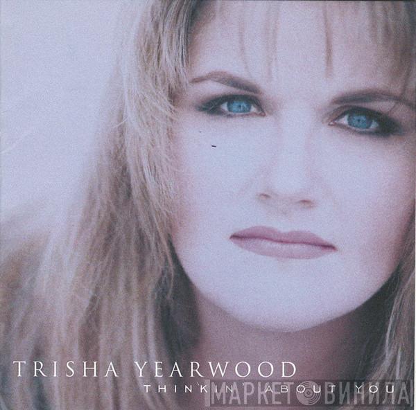 Trisha Yearwood - Thinkin' About You