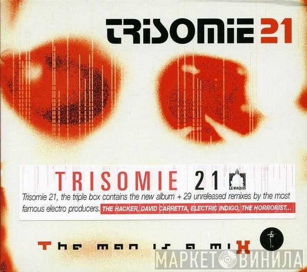 Trisomie 21 - The Man Is A Mix