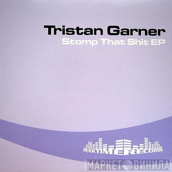 Tristan Garner - Stomp That Shit EP