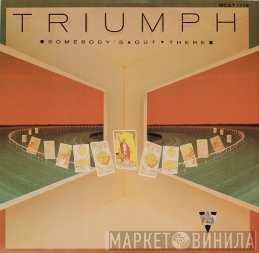 Triumph  - Somebody's Out There