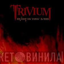 Trivium - Dying In Your Arms