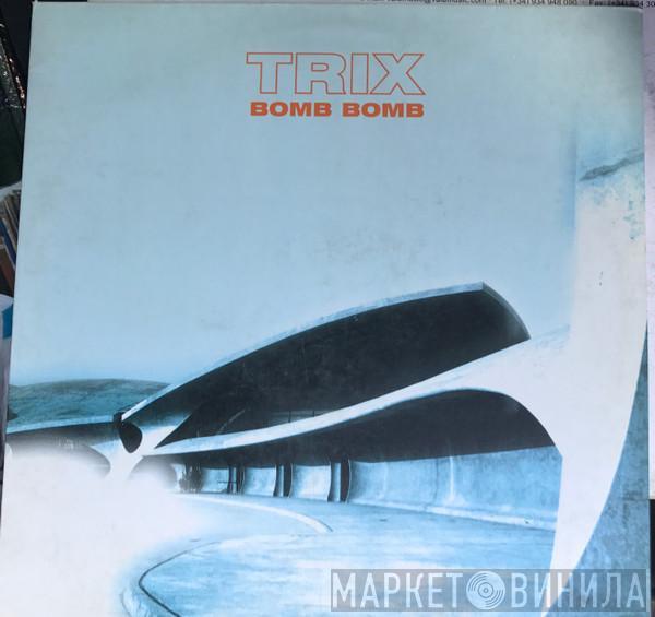 Trix - Bomb Bomb