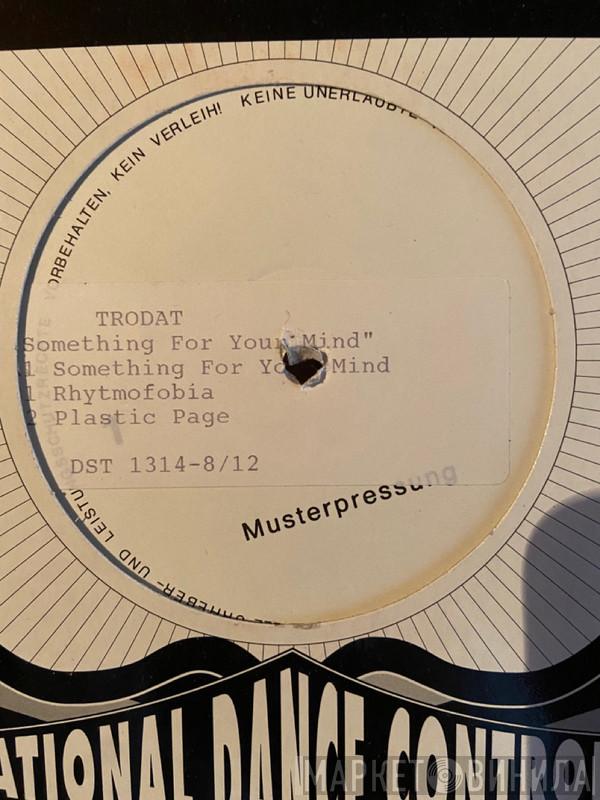 Trodat, Trance Core, Space Mind - Something 4 Your Mind / Rhythmofobia / Plastic Page