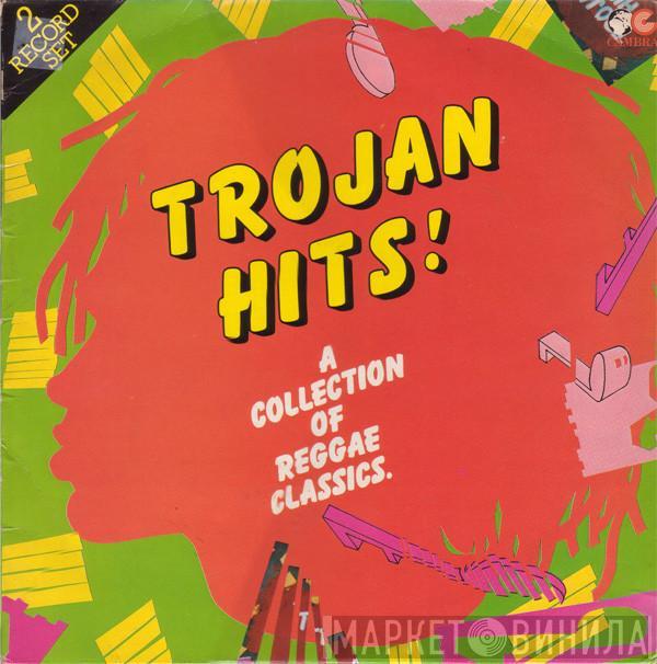  - Trojan Hits! (A Collection Of Reggae Classics)