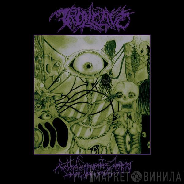 Trollcave - Rotted Remnants Dripping Into The Void 