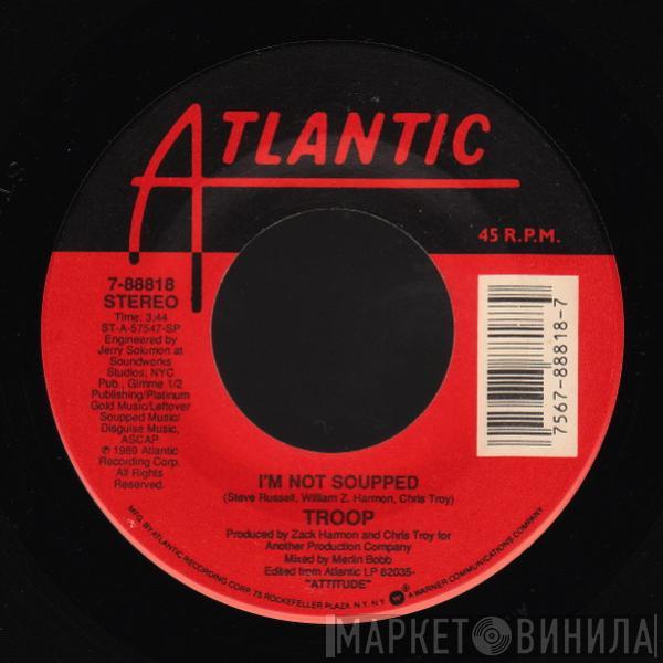 Troop  - I'm Not Soupped