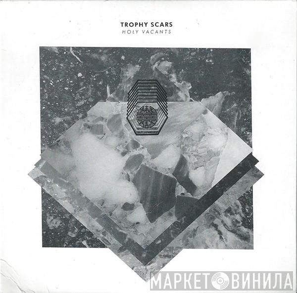 Trophy Scars - Holy Vacants