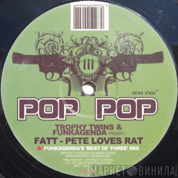 Trophy Twins, Funkagenda, FATT - Pete Loves Rat