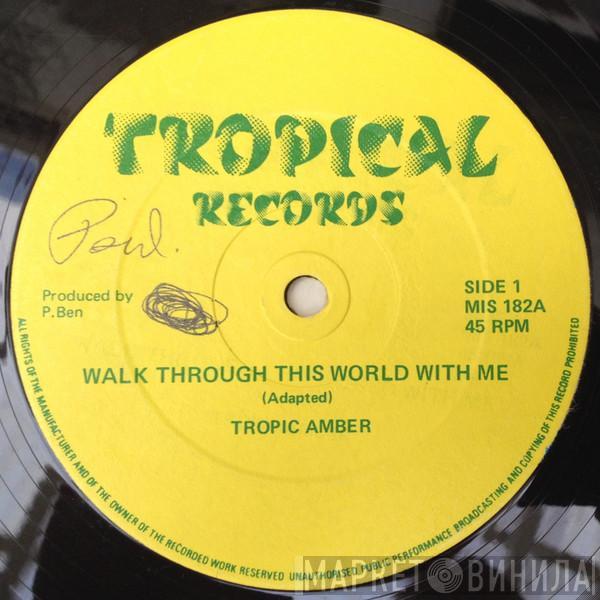 Tropic Amber - Walk Through This World With Me