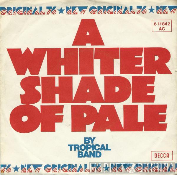 Tropical Band - A Whiter Shade Of Pale