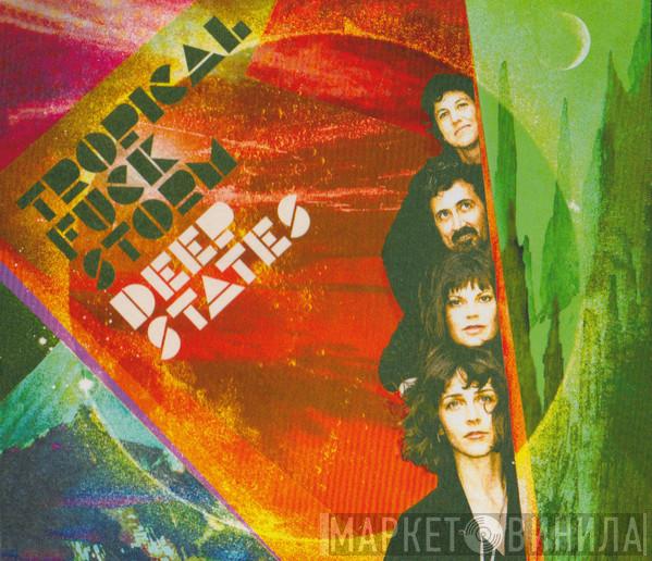  Tropical Fuck Storm  - Deep States