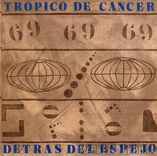 Tropico De Cancer - Detrás Del Espejo