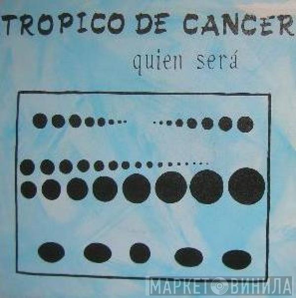 Tropico De Cancer - Quién Será