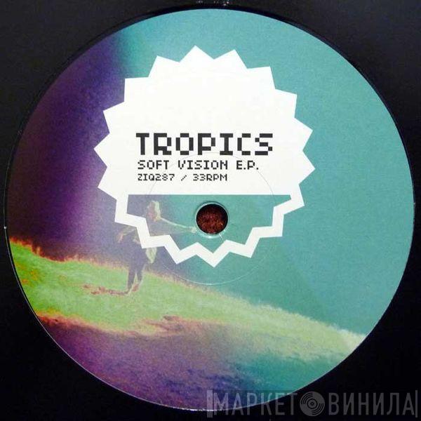 Tropics - Soft Vision E.P.