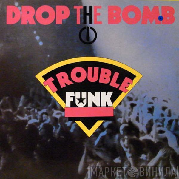 Trouble Funk  - Drop The Bomb
