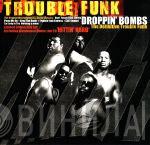 Trouble Funk - Droppin' Bombs (The Definitive Trouble Funk)