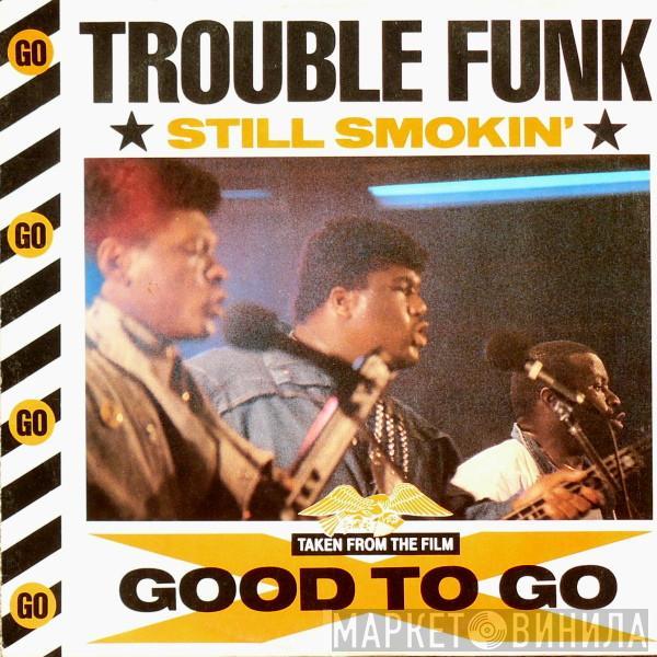 Trouble Funk - Still Smokin'