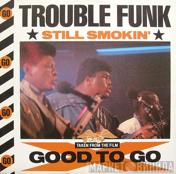 Trouble Funk - Still Smokin'