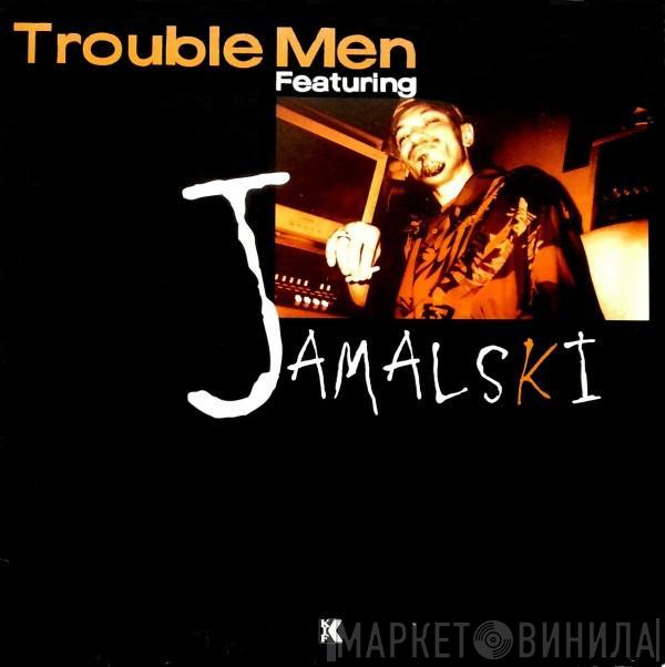 Trouble Men, Jamalski - Rollin