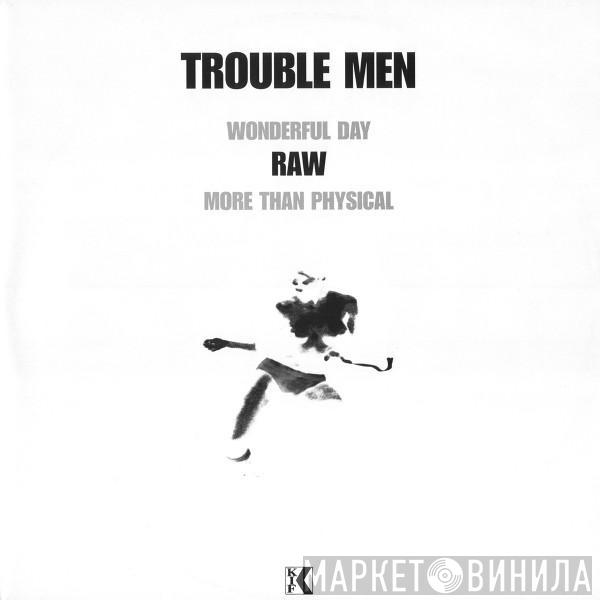 Trouble Men - Raw