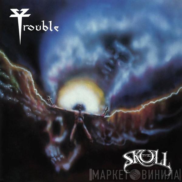 Trouble  - The Skull