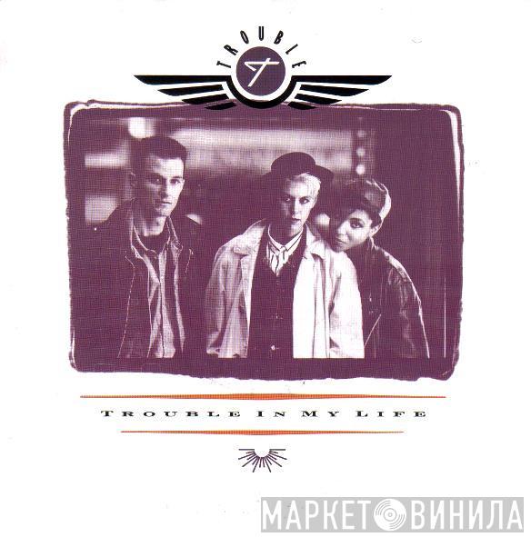 Trouble  - Trouble In My Life