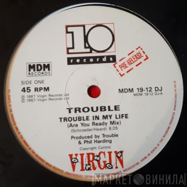 Trouble  - Trouble In My Life