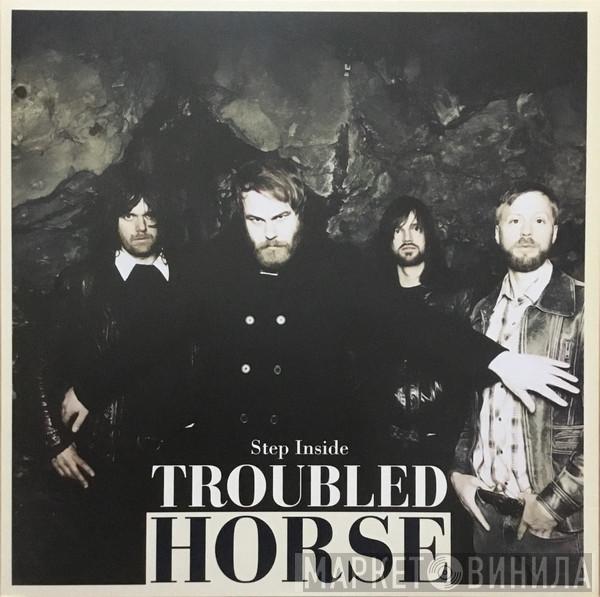 Troubled Horse - Step Inside